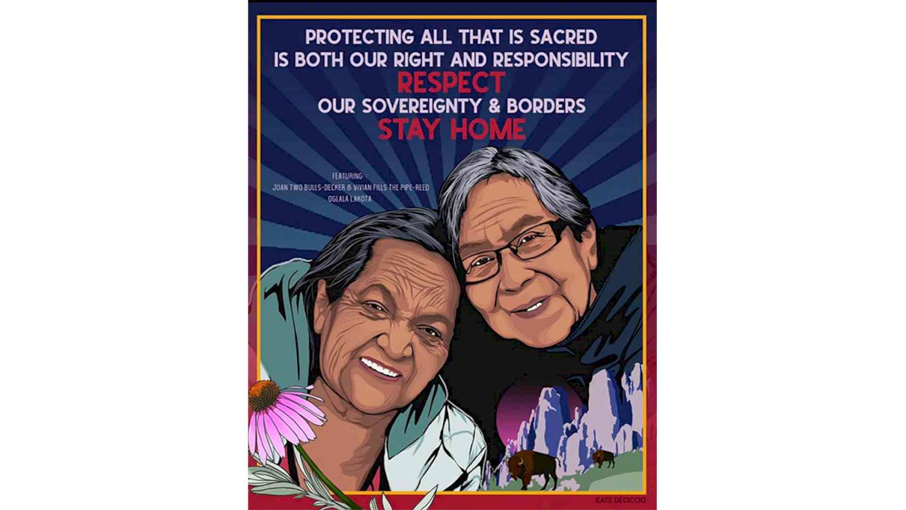 A digital poster of two indigenous elders embracing over a mountainous landscape with Buffalo. Light and dark blue stripes radiate out behind them like the rays of the sun. The words "Protecting all that is sacred is both our right a responsibility, RESPECT our sovereignty and borders, STAY HOME" hover at the top of the image.