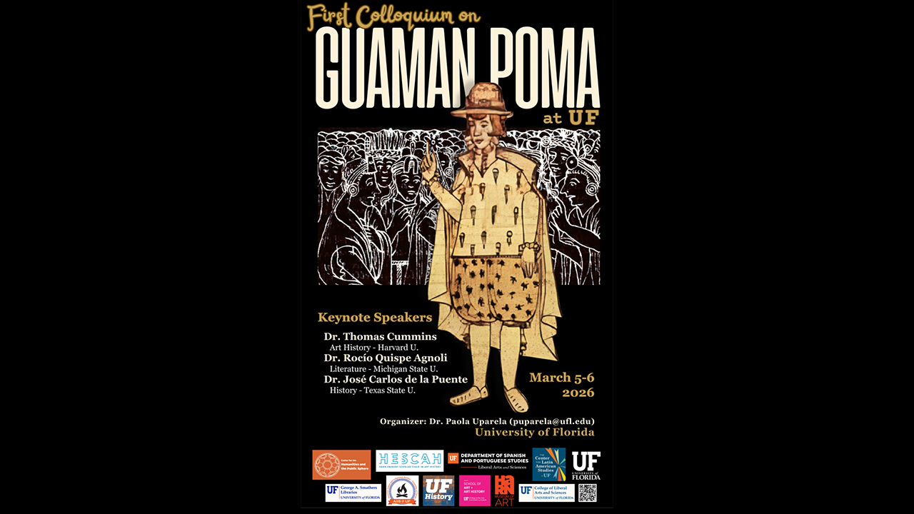 First Colloquium on Guaman Poma at UF March 5-6, 2026 University of Florida, Gainesville