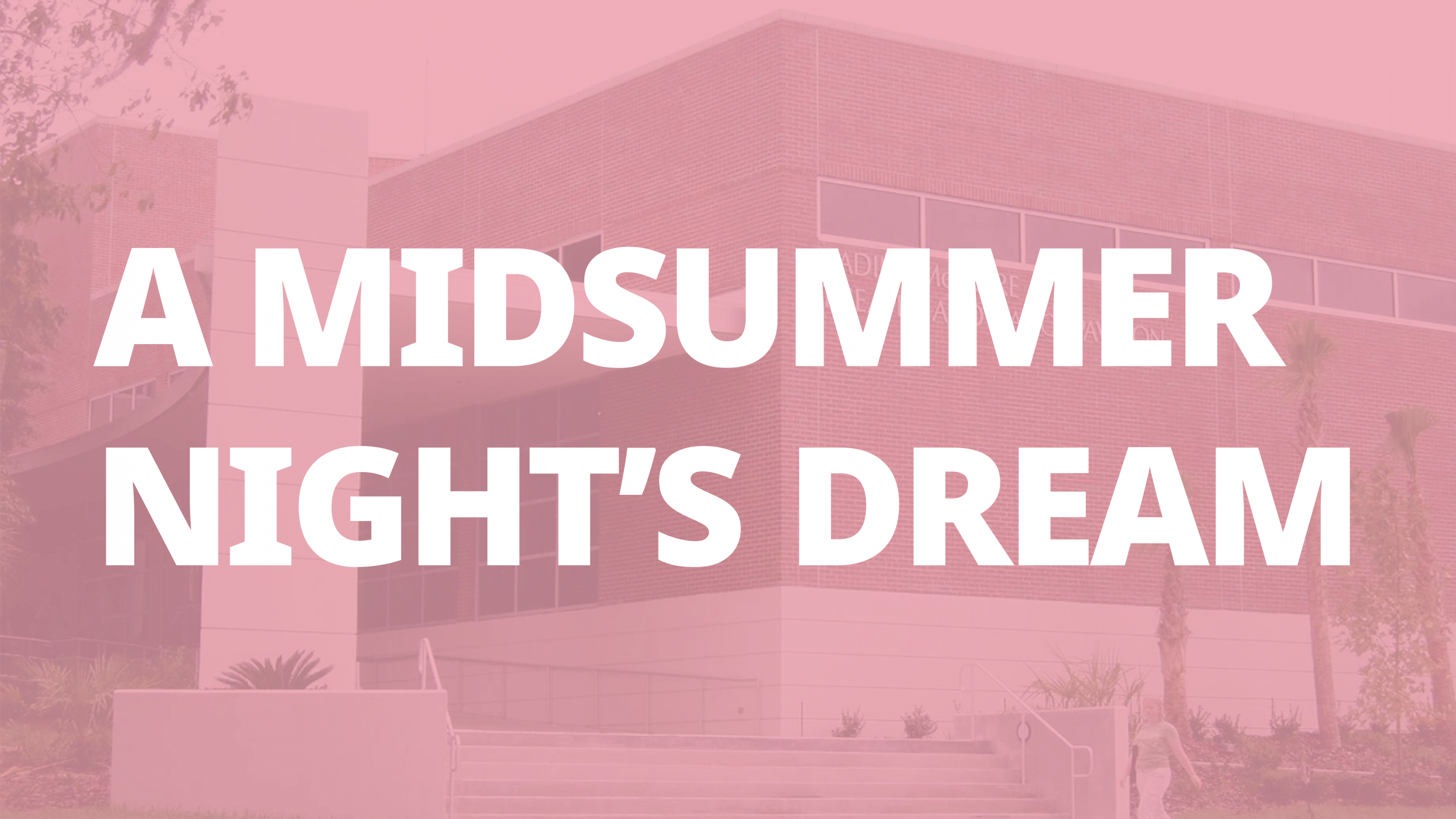 Placeholder graphic for "A Midsummer Night’s Dream" featuring a pink-tinted photo of the Nadine McGuire Theatre and Dance Pavilion with the production title in large white letters.