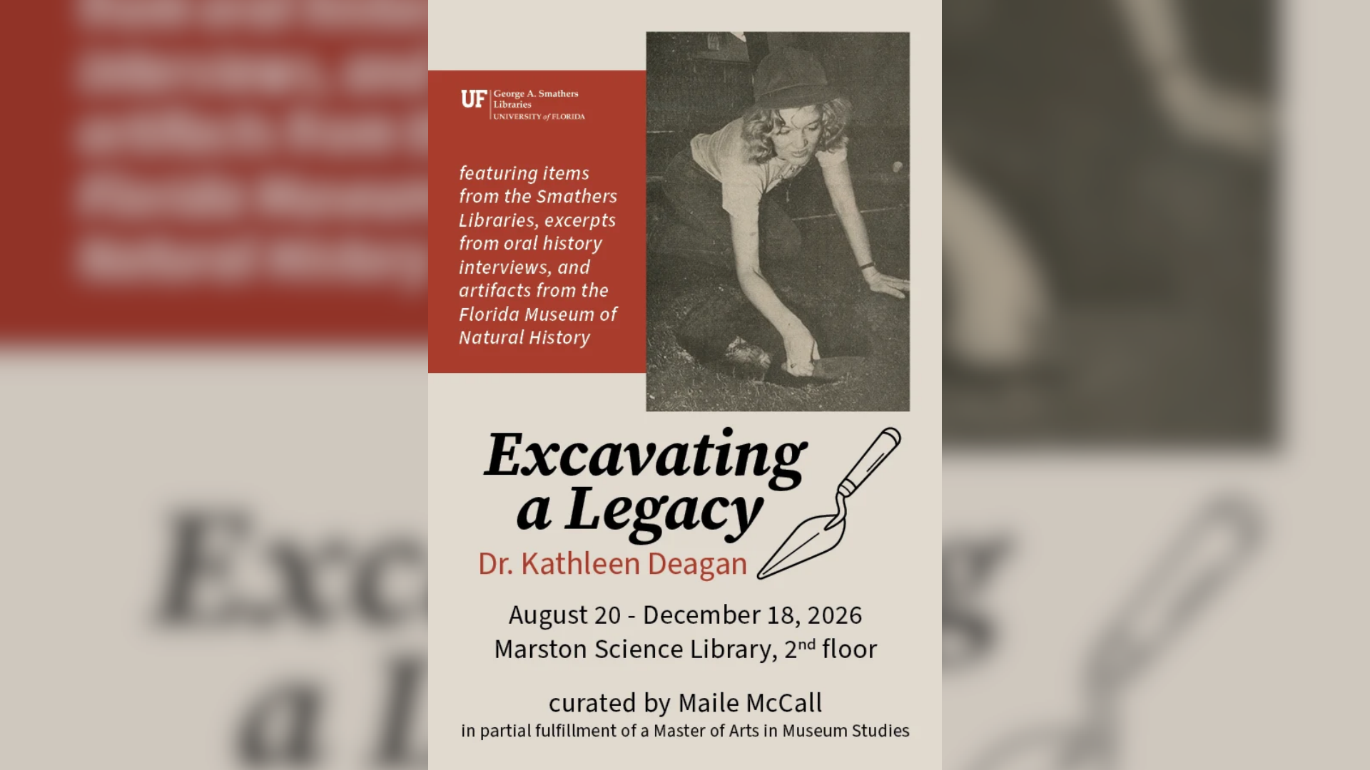 Exhibit poster 'Excavating a Legacy' about Dr. Kathleen Deagan curated by Maile McCall, featuring a photo of Deagan.